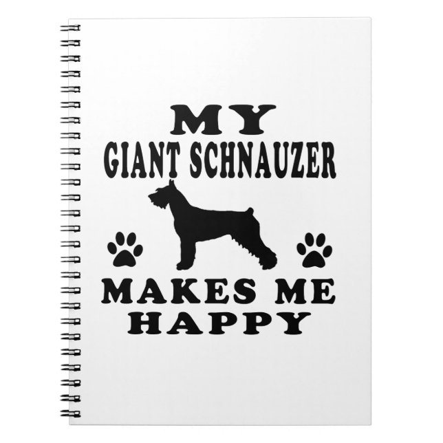 My Giant Schnauzer Makes Me Happy Spiral Notebook (Front)