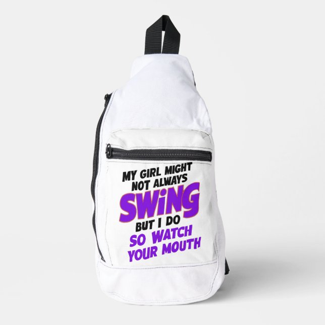 My Girl Might Not Always Swing But I Do So Sling Bag (Front)