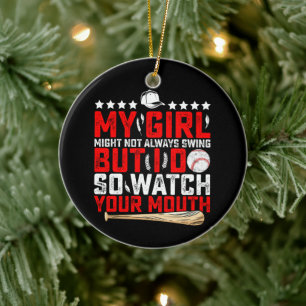 My Girl Might Not Always Swing But I Do So Watch  Ceramic Tree Decoration