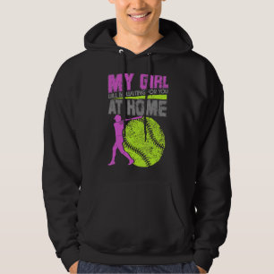 My Girl Will Be Waiting For You At Home Softball F Hoodie