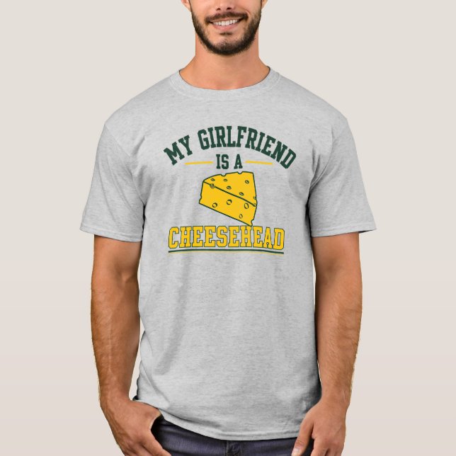 My Girlfriend is a Cheesehead T-Shirt (Front)