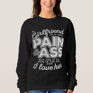 My Girlfriend Is A Huge Pain Valentines Day Boyfri Sweatshirt