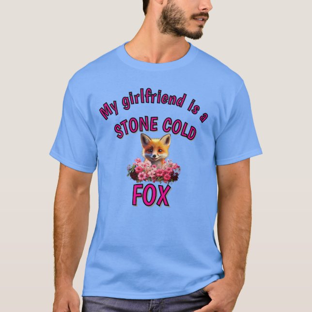 My girlfriend is a Stone Cold Fox T-Shirt (Front)