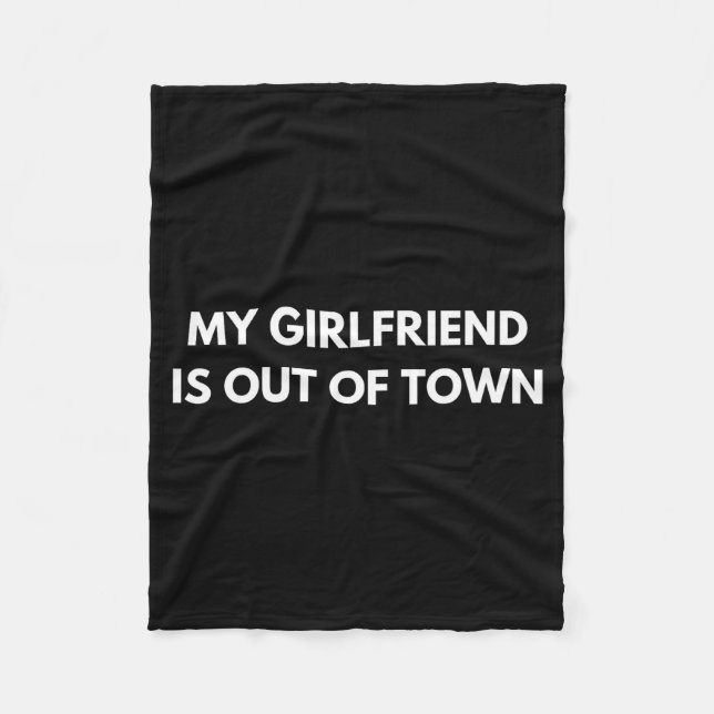 My Girlfriend Is Out Of Town Funny Quote Partner  Fleece Blanket (Front)