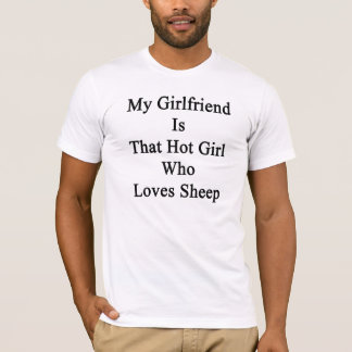 My Girlfriend Is That Hot Girl Who Loves Sheep T-Shirt