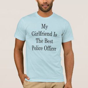 My Girlfriend Is The Best Police Officer T-Shirt