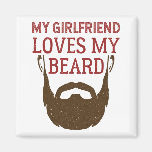 My Girlfriend Loves My Beard Bearded Boyfriend Magnet