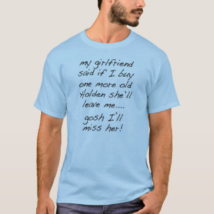 My girlfriend says..... T-Shirt