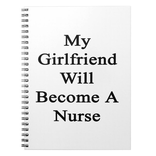 My Girlfriend Will Become A Nurse Notebook (Front)