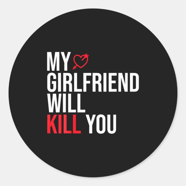 My Girlfriend Will Kill You Relationship Funny Gf  Classic Round Sticker (Front)