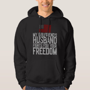 My Girlfriend's Husband Fights For Your Freedom Hoodie