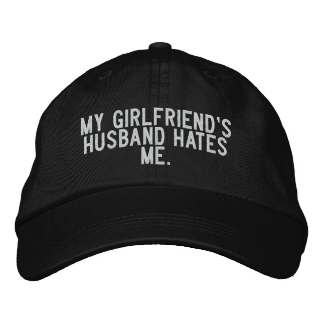 my girlfriend's husband hates me. embroidered hat (Front)