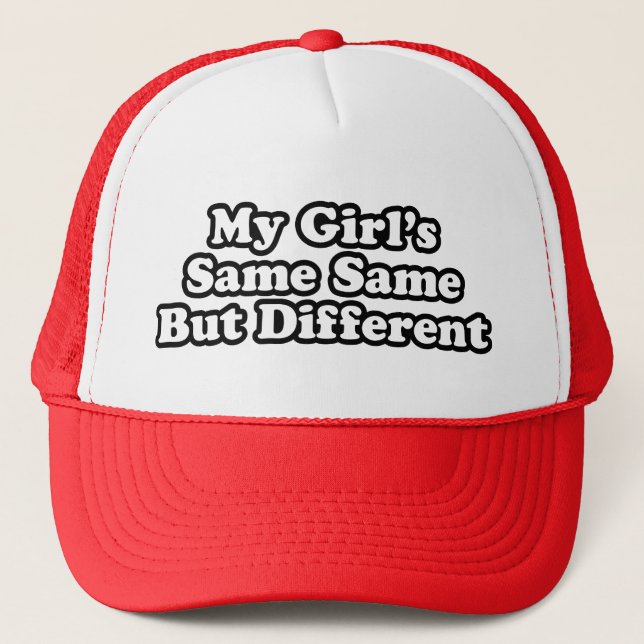 My Girl's Same Same But Different Trucker Hat (Front)