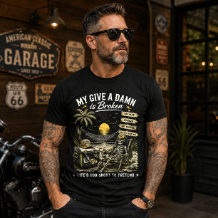 My Give-A-Damn is Broken Life's Too Short T-Shirt