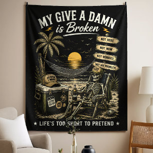 My Give-A-Damn is Broken Life's Too Short Tapestry