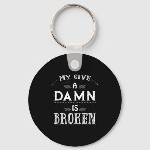My Give A Is Broken  Key Ring