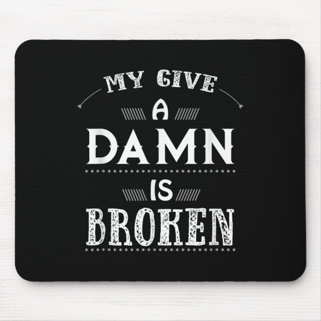 My Give A Is Broken  Mouse Pad (Front)