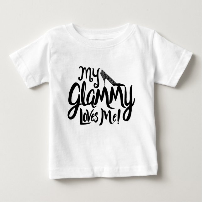 "My Glammy Loves Me!" Clothing for Grandchildren Baby T-Shirt (Front)