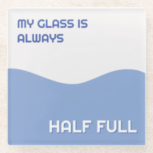 My Glass Is Always Half Full Retro Optimistic Coaster