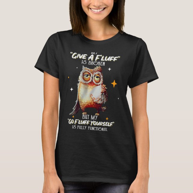 My Go Fluff Yourself Is Fully Functional Sleepy Ow T-Shirt (Front)