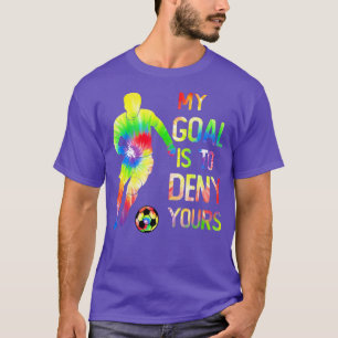 My Goal Deny Yours Goalie Player Sports Futbol Kee T-Shirt