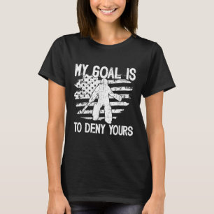 My Goal Field Hockey Goalie Field Hockey Goalkeepe T-Shirt