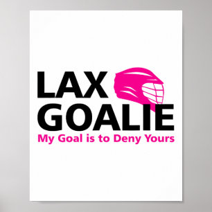 My Goal Is To Deny Your Lacrosse Goalie Lax Funny Poster