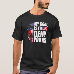 My Goal Is To Deny Yours  American Flag Field Hock T-Shirt