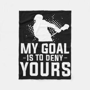 My Goal Is To Deny Yours For A Lacrosse Player Fleece Blanket