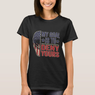 My Goal Is To Deny Yours Funny Ice Hockey Goalie T-Shirt