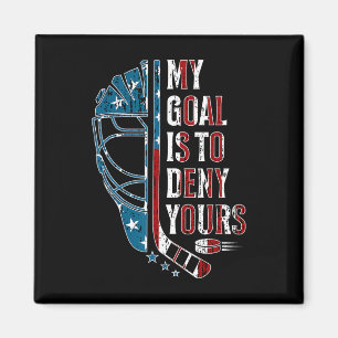 My Goal Is To Deny Yours Funny Ice Hockey Goalie U Magnet