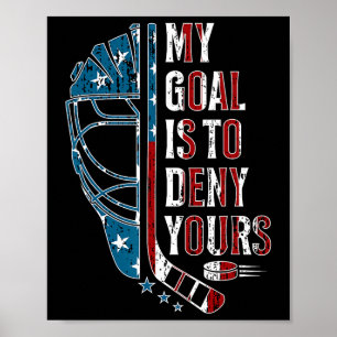 My Goal Is To Deny Yours Funny Ice Hockey Goalie U Poster