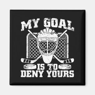 My Goal Is To Deny Yours Hockey Goalie Ice Hockey  Magnet