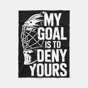 My Goal Is To Deny Yours Hockey Goalie Save Men Bo Fleece Blanket