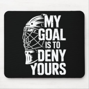 My Goal Is To Deny Yours Hockey Goalie Save Men Bo Mouse Pad