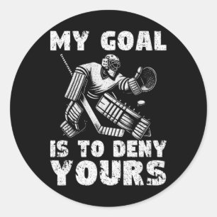 My Goal Is To Deny Yours Hockey Player Ice Hockey  Classic Round Sticker