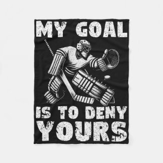 My Goal Is To Deny Yours Hockey Player Ice Hockey Fleece Blanket