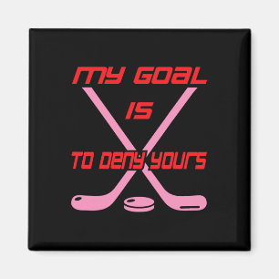 My Goal Is To Deny Yours Ice Hockey Goalie  Magnet