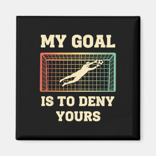 My Goal Is To Deny Yours Kids Soccer Goalie Funny  Magnet