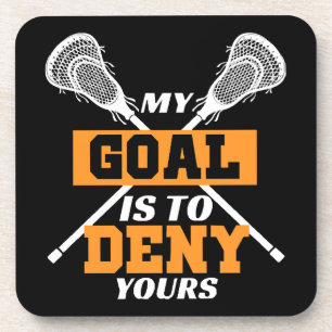 My Goal Is To Deny Yours Lacrosse Coaster