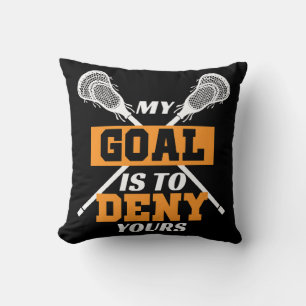 My Goal Is To Deny Yours Lacrosse Cushion