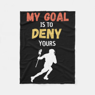 My Goal Is To Deny Yours Lacrosse Fleece Blanket