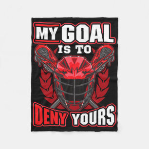 My Goal Is To Deny Yours Lacrosse Goalie And Defen Fleece Blanket