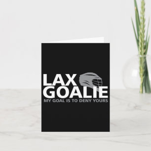 My Goal Is To Deny Yours Lacrosse Goalie Lax Funny Card