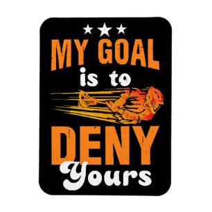 My Goal Is To Deny Yours Lacrosse Magnet