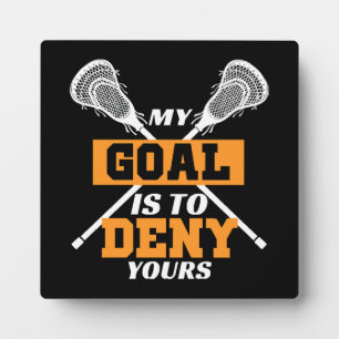 My Goal Is To Deny Yours Lacrosse Plaque