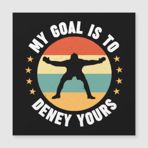 My Goal Is To Deny Yours Soccer