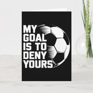 My Goal Is To Deny Yours Soccer _1 Card