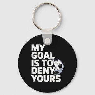 My Goal Is To Deny Yours Soccer _1  Key Ring