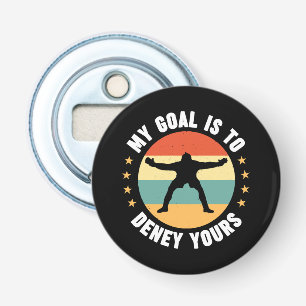 My Goal Is To Deny Yours Soccer Bottle Opener